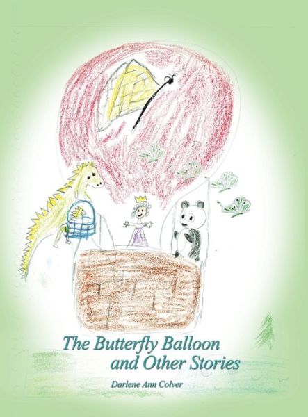 Cover for Ann Colver Darlene · The Butterfly Balloon and Other Stories (Hardcover Book) (2015)