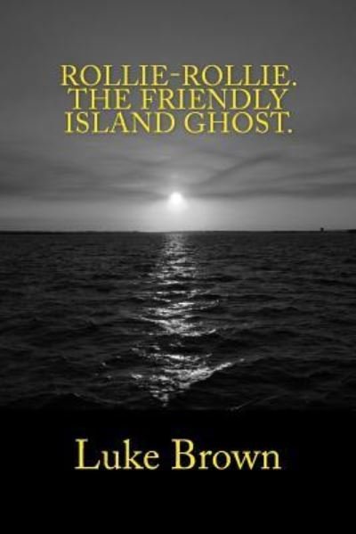 Cover for Luke Brown · Rollie-rollie the Friendly Island Ghost (Paperback Book) (2013)