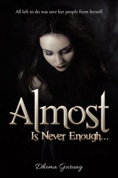 Cover for Dhoma Gurung · Almost: is Never Enough ... (Taschenbuch) (2015)