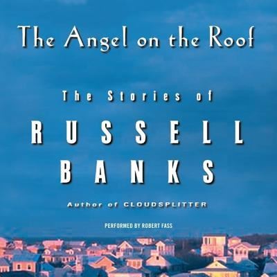 Cover for Russell Banks · The Angel on the Roof (CD) (2013)