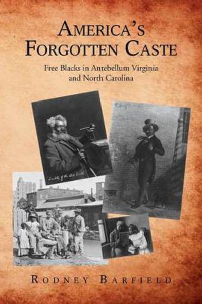 Cover for Rodney Barfield · America's Forgotten Caste: Free Blacks in Antebellum Virginia and North Carolina (Paperback Book) (2013)