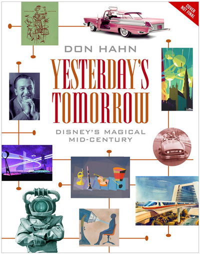 Cover for Don Hahn · Yesterday's Tomorrow: Disney's Magical Mid-century (Hardcover Book) (2017)