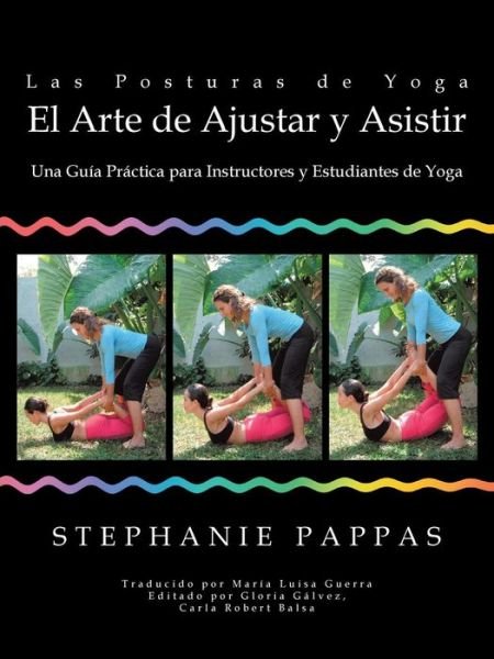 Cover for Stephanie Pappas · Las Posturas De Yoga El Arte De Ajustar Y Asistir: Una Guia Practica Para Instructores Y Estudiantes De Yoga (Paperback Bog) (2014)