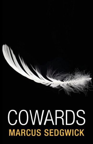 Cover for Marcus Sedgwick · Cowards: the True Story of the men Who Refused to Fight (Pocketbok) (2013)