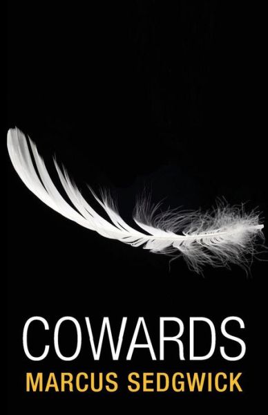 Cover for Marcus Sedgwick · Cowards: the True Story of the men Who Refused to Fight (Taschenbuch) (2013)