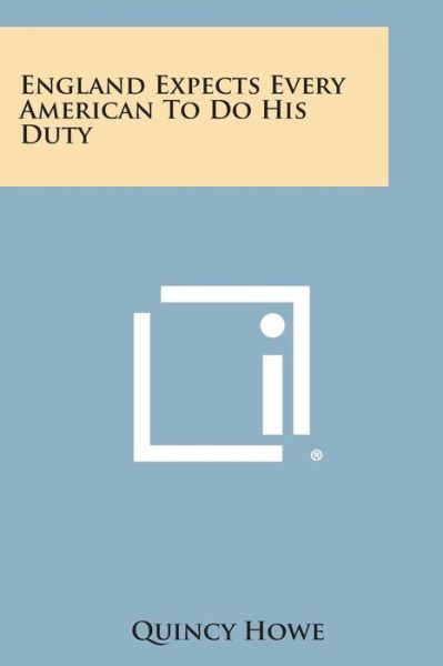 Cover for Quincy Howe · England Expects Every American to Do His Duty (Paperback Book) (2013)