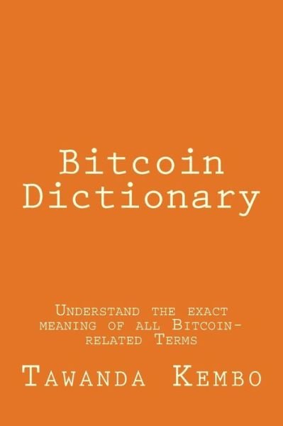 Cover for Tawanda Kembo · Bitcoin Dictionary (Pocketbok) (2013)