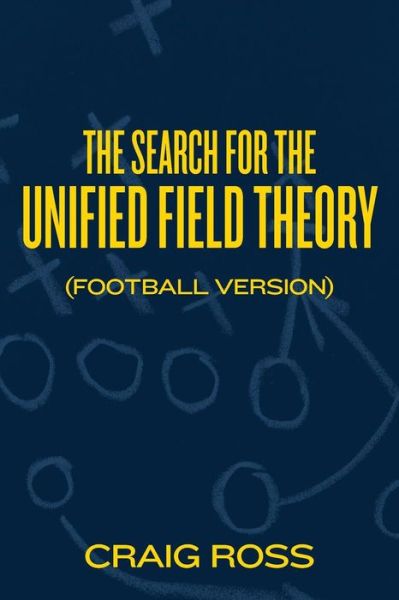 The Search for the Unified Field Theory - Craig Ross - Books - Createspace - 9781494877644 - July 3, 2014