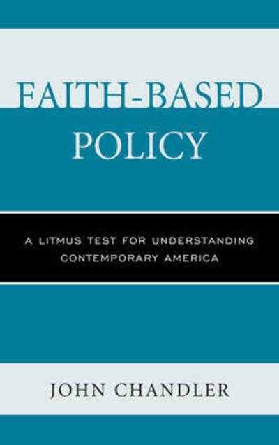 Cover for John Chandler · Faith-Based Policy: A Litmus Test for Understanding Contemporary America (Taschenbuch) (2017)