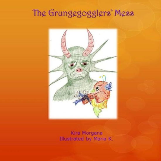 Cover for Kira Morgana · The Grungegogglers' Mess (Paperback Book) (2014)