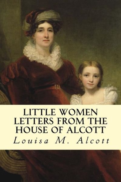 Cover for Louisa M Alcott · Little Women Letters from the House of Alcott (Taschenbuch) (2014)