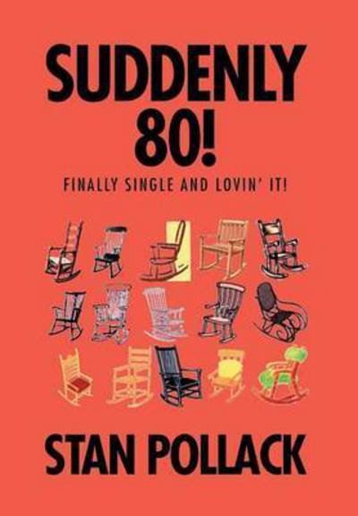 Cover for Stan Pollack · Suddenly 80!: Finally Single and Lovin' It! (Hardcover Book) (2015)