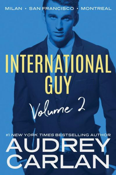 Cover for Audrey Carlan · International Guy: Milan, San Francisco, Montreal - International Guy Volumes (Paperback Bog) (2018)
