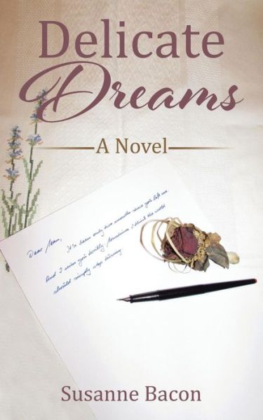 Delicate Dreams - Susanne Bacon - Books - Authorhouse - 9781504949644 - September 15, 2015