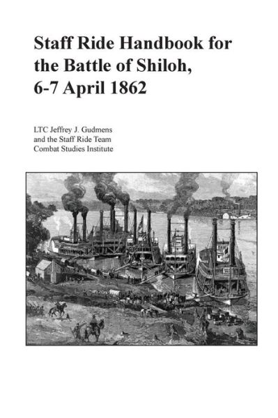 Staff Ride Handbook for the Battle of Shiloh, 6-7 April 1862 - Combat Studies Institute - Books - Createspace - 9781505856644 - January 14, 2015
