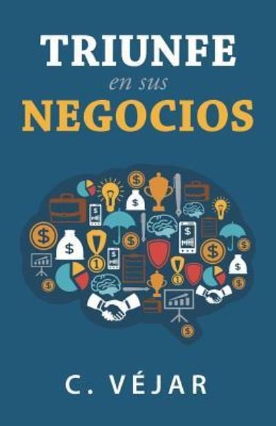 Cover for C Vejar · Triunfe En Sus Negocios (Paperback Book) (2018)