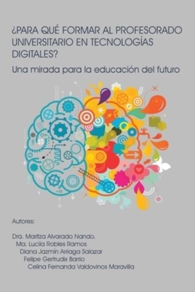 Cover for Dra. Maritza Alvarado Nando · ¿para QuÉ Formar Al Profesorado Universitario en TecnologÍas Digitales? (Buch) (2023)