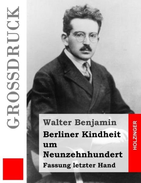 Cover for Walter Benjamin · Berliner Kindheit Um Neunzehnhundert (Grossdruck): Fassung Letzter Hand (Taschenbuch) (2015)