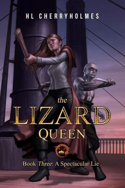 Cover for H L Cherryholmes · The Lizard Queen Book Three: a Spectacular Lie (Paperback Book) (2015)
