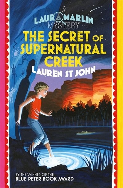 Cover for Lauren St. John · Laura Marlin Mysteries: The Secret of Supernatural Creek: Book 5 - Laura Marlin Mysteries (Paperback Book) (2017)