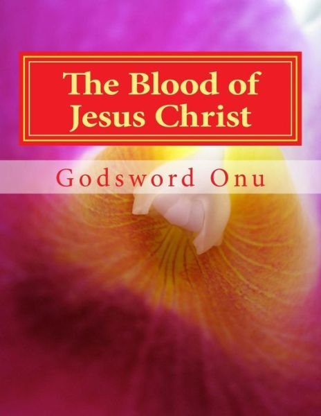 Cover for Apst Godsword Godswill Onu · The Blood of Jesus Christ: the Blood of the Lamb (Paperback Bog) (2015)
