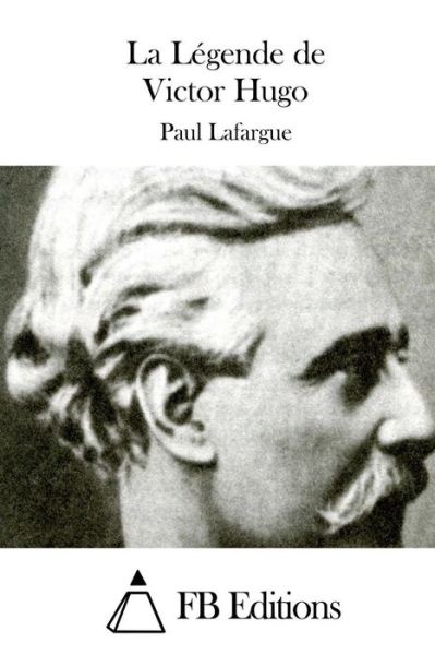 Cover for Paul Lafargue · La Legende De Victor Hugo (Pocketbok) (2015)