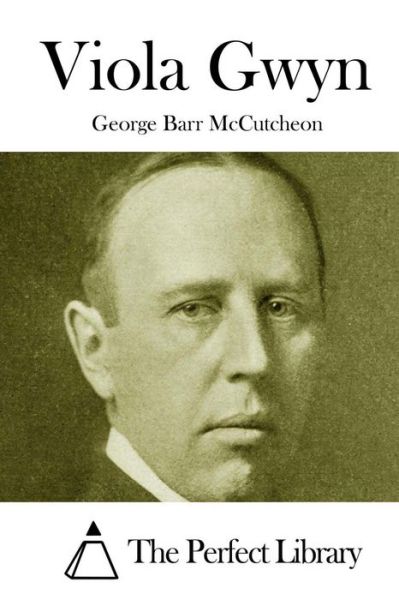 Viola Gwyn - George Barr Mccutcheon - Livros - Createspace - 9781512140644 - 10 de maio de 2015