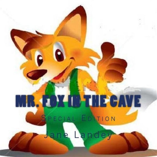 Mr. Fox in the Cave: Special Edition - Jane Landey - Books - Createspace - 9781515321644 - August 3, 2015