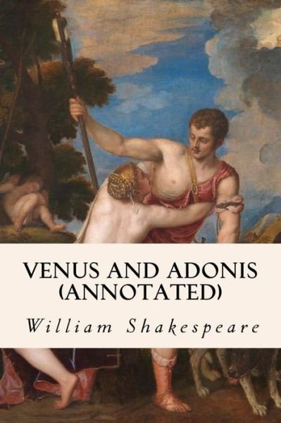 Cover for William Shakespeare · Venus and Adonis (Annotated) (Taschenbuch) (2015)