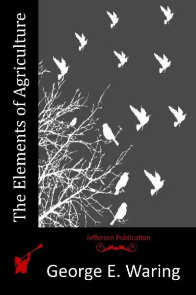 Cover for George E Waring · The Elements of Agriculture (Paperback Book) (2015)