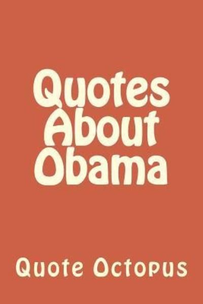 Cover for Quote Octopus · Quotes About Obama (Paperback Book) (2015)