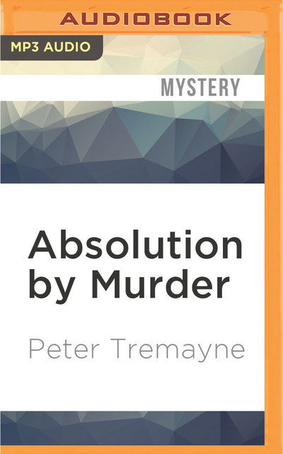 Absolution by Murder - Peter Tremayne - Audio Book - Audible Studios on Brilliance Audio - 9781522660644 - May 31, 2016