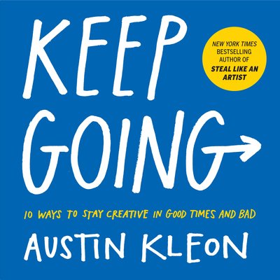 Cover for Austin Kleon · Keep Going: 10 Ways to Stay Creative in Good Times and Bad (Paperback Bog) (2019)