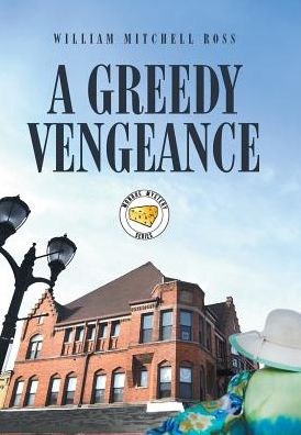 Cover for William Mitchell Ross · A Greedy Vengeance (Hardcover Book) (2017)
