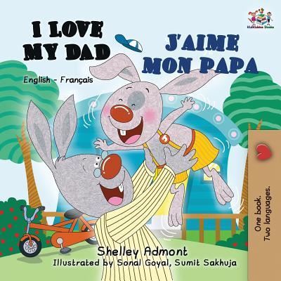 Cover for Admont Shelley · I Love My Dad J'Aime Mon Papa: English French Bilingual Book for Kids (Book) [2nd edition] (2019)