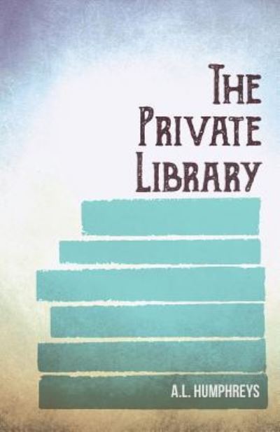 Cover for A L Humphreys · The Private Library (Paperback Book) (2019)