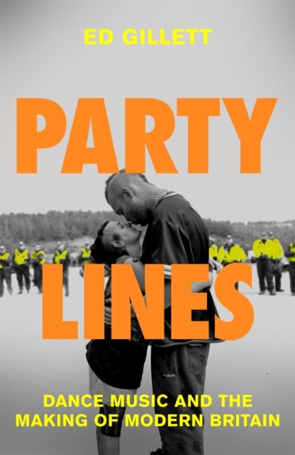 Cover for Ed Gillett · Party Lines: Dance Music and the Making of Modern Britain (Hardcover Book) (2023)