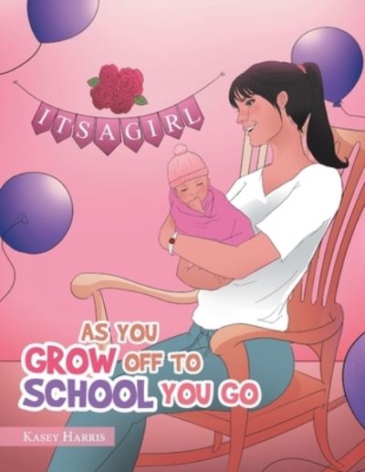 Cover for Kasey Harris · As You Grow off to School You Go (Pocketbok) (2019)