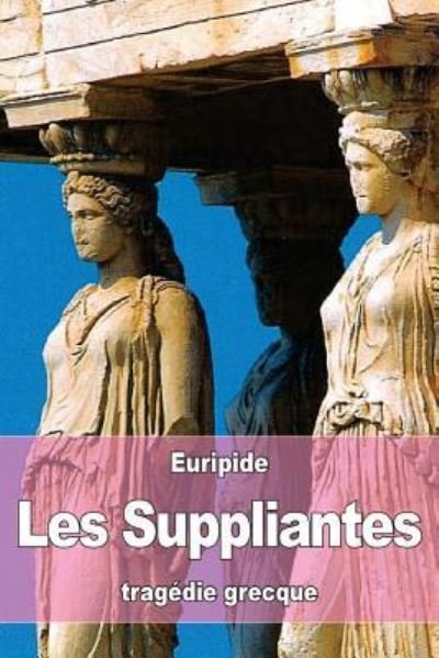 Cover for Euripide · Les Suppliantes (Taschenbuch) (2016)