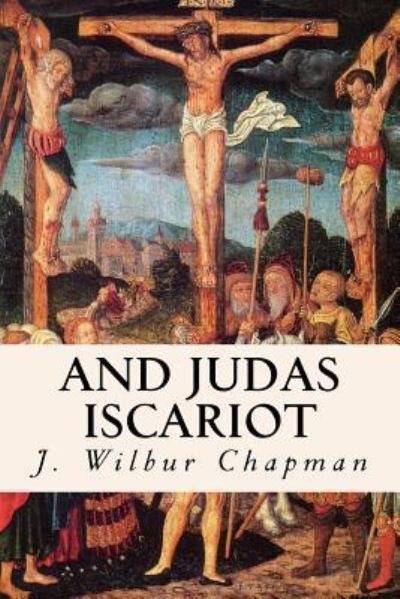 Cover for J Wilbur Chapman · And Judas Iscariot (Paperback Book) (2016)