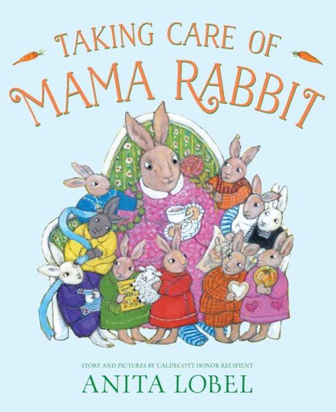 Cover for Anita Lobel · Taking Care of Mama Rabbit (Book) (2021)