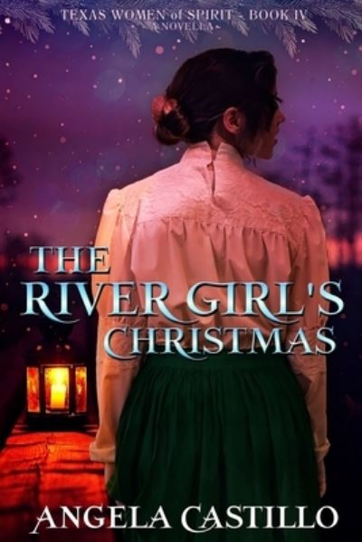 Cover for Angela Castillo · The River Girl's Christmas : Texas Women of Spirit Book 4 (Paperback Book) (2016)