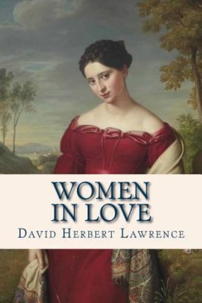 Women in Love - David Herbert Lawrence - Books - Createspace Independent Publishing Platf - 9781536942644 - August 6, 2016