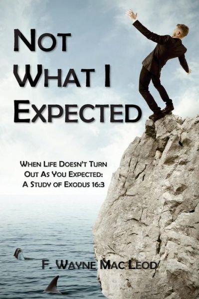 Cover for F Wayne Mac Leod · Not What I Expected (Paperback Book) (2016)