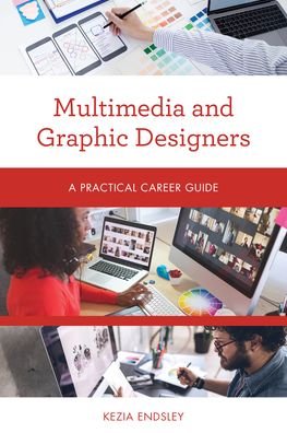 Cover for Kezia Endsley · Multimedia and Graphic Designers: A Practical Career Guide - Practical Career Guides (Pocketbok) (2020)