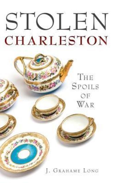 Cover for J Grahame Long · Stolen Charleston (Hardcover Book) (2014)