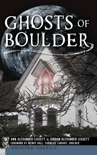 Cover for Ann Alexander Leggett · Ghosts of Boulder (Hardcover Book) (2013)