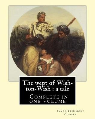 The wept of Wish-ton-Wish - J Fenimore Cooper - Books - Createspace Independent Publishing Platf - 9781543009644 - February 9, 2017