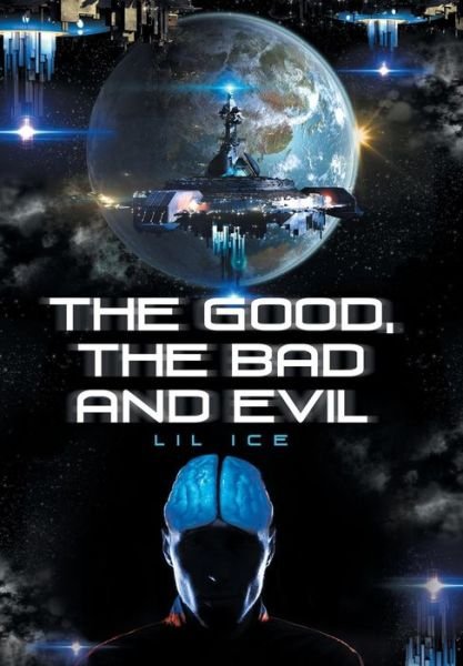 Cover for Lil Ice · The Good, the Bad and Evil (Innbunden bok) (2017)