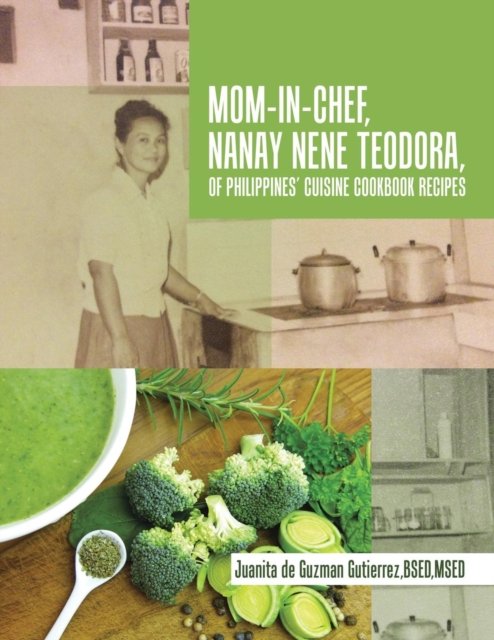 Cover for Bsed Msed Gutierrez · Mom-In-Chef, Nanay Nene Teodora, of Philippines' Cuisine Cookbook Recipes (Paperback Bog) (2018)
